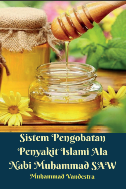 Sistem Pengobatan Penyakit Islami Ala Nabi Muhammad SAW
